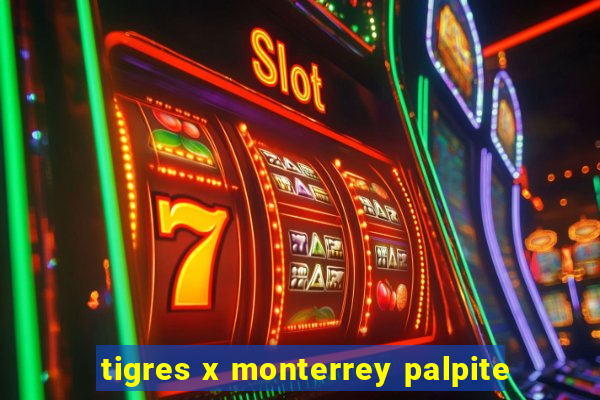 tigres x monterrey palpite